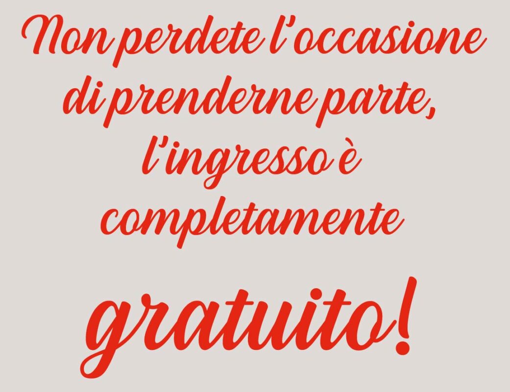 Non perdete l'occasione di prenderne parte, l'ingresso è completamente gratuito!